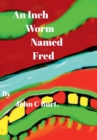 Image for An Inch Worm Named Fred.