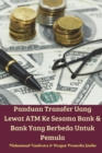 Image for Panduan Transfer Uang Lewat ATM Ke Sesama Bank Dan Bank Yang Berbeda Untuk Pemula