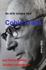 Image for de drie levens van Cobie Frank : een Rotterdamse Joodse verzetsman