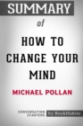 Image for Summary of How To Change Your Mind by Michael Pollan : Conversation Starters