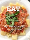 Image for Eat : My Version of Delicious