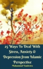 Image for 25 Ways To Deal With Stress, Anxiety and Depression from Islamic Perspective