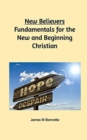 Image for New Believers - Fundamentals for the New and Beginning Christian