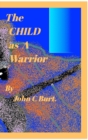 Image for The CHILD as A Warrior.