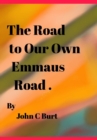 Image for The Road to Our Own Emmaus Road.