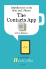 Image for The Contacts App on the iPhone and iPad (iOS 11 Edition) : Introduction to the iPad and iPhone Series