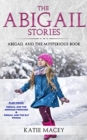 Image for The Abigail Stories : The Complete Collection: Abigail and the Mysterious Book