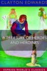 Image for A Treasury of Heroes and Heroines (Esprios Classics) : A RECORD OF HIGH ENDEAVOUR AND STRANGE ADVENTURE FROM 500 B.C. to 1920 A.D