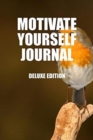 Image for Motivate Yourself Journal : Deluxe Edition
