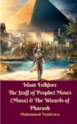 Image for Islam Folklore The Staff of Prophet Moses (Musa) and The Wizards of Pharaoh