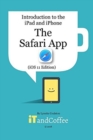 Image for The Safari App on the iPad and iPhone (iOS 11 Edition) : Introduction to the iPad and iPhone Series