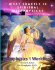 Image for METAPHYSICS 1 WORKBOOK (for Shawn M. Cohen&#39;s 12 week Metaphysics Course) : The Tools Along the Path to Awakening