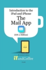 Image for The Mail app on the iPad and iPhone (iOS 11 Edition) : Introduction to the iPad and iPhone Series