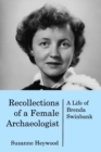 Image for Recollections of a Female Archaeologist : A life of Brenda Swinbank