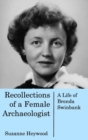 Image for Recollections of a Female Archaeologist : A life of Brenda Swinbank