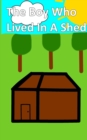 Image for THE BOY WHO LIVED IN A SHED