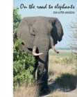 Image for On the road to elephants