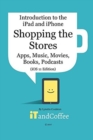 Image for Shopping the App Store (and other Stores) on the iPad and iPhone (iOS 11 Edition) : Introduction to the iPad and iPhone Series
