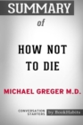 Image for Summary of How Not to Die by Michael Greger M.D. : Conversation Starters