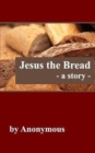 Image for Jesus the Bread : A Story