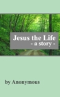 Image for Jesus the Life : A Story