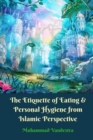 Image for The Etiquette of Eating and Personal Hygiene from Islamic Perspective