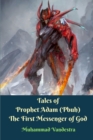 Image for Tales of Prophet Adam (Pbuh) The First Messenger of God