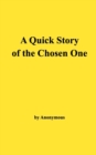 Image for A Quick Story of the Chosen One : The Life and Teachings of Jesus of Nazareth