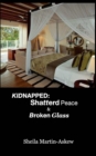Image for Kidnapped : Shatterd Peace Broken Glass