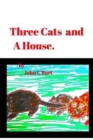 Image for Three Cats and A House.