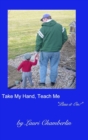 Image for Take My Hand, Teach Me