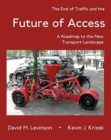 Image for The End of Traffic and the Future of Access : A Roadmap to the New Transport Landscape
