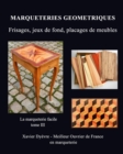 Image for Marqueterie Geometrique : frisages, jeux de fond, placages de meubles: La marqueterie facile - tome III