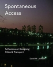 Image for Spontaneous Access : Reflexions on Designing Cities and Transport
