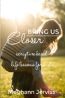 Image for Bring Us Closer : Scripture Based Life Lessons For Kids
