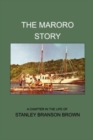 Image for The Maroro Story : A Chapter in the Life of Stanley Branson Brown