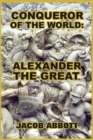 Image for Conqueror of the World : Alexander the Great