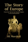 Image for The Story of Europe : From the Fall of the Roman Empire to the Reformation