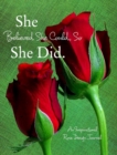 Image for She Believed She Could, So She Did : An Inspirational Rose Design Journal