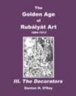 Image for The Golden Age of Rubaiyat Art III. The Decorators