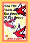 Image for Jock the Robot and The Squadron of the Peace Dove