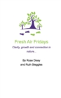 Image for Fresh Air Fridays Simple life changing ideas : Space, support and skills for your total well being