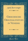 Image for Griechische Originalstatuen in Venedig (Classic Reprint)