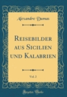 Image for Reisebilder aus Sicilien und Kalabrien, Vol. 2 (Classic Reprint)