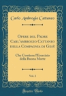 Image for Opere del Padre Carl&#39;ambrogio Cattaneo della Compagnia di Gesu, Vol. 2: Che Contiene l&#39;Esercizio della Buona Morte (Classic Reprint)