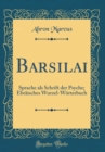 Image for Barsilai: Sprache als Schrift der Psyche; Ebraisches Wurzel-Worterbuch (Classic Reprint)