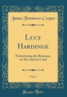 Image for Lucy Hardinge, Vol. 1: Fortsetzung des Romans, zu See und zu Land (Classic Reprint)