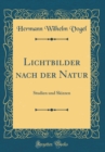 Image for Lichtbilder nach der Natur: Studien und Skizzen (Classic Reprint)