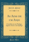 Image for As Azas de um Anjo: Comedia em um Prologo, Quatro Actos e um Epilogo (Classic Reprint)