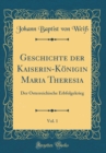Image for Geschichte der Kaiserin-Konigin Maria Theresia, Vol. 1: Der Osterreichische Erbfolgekrieg (Classic Reprint)